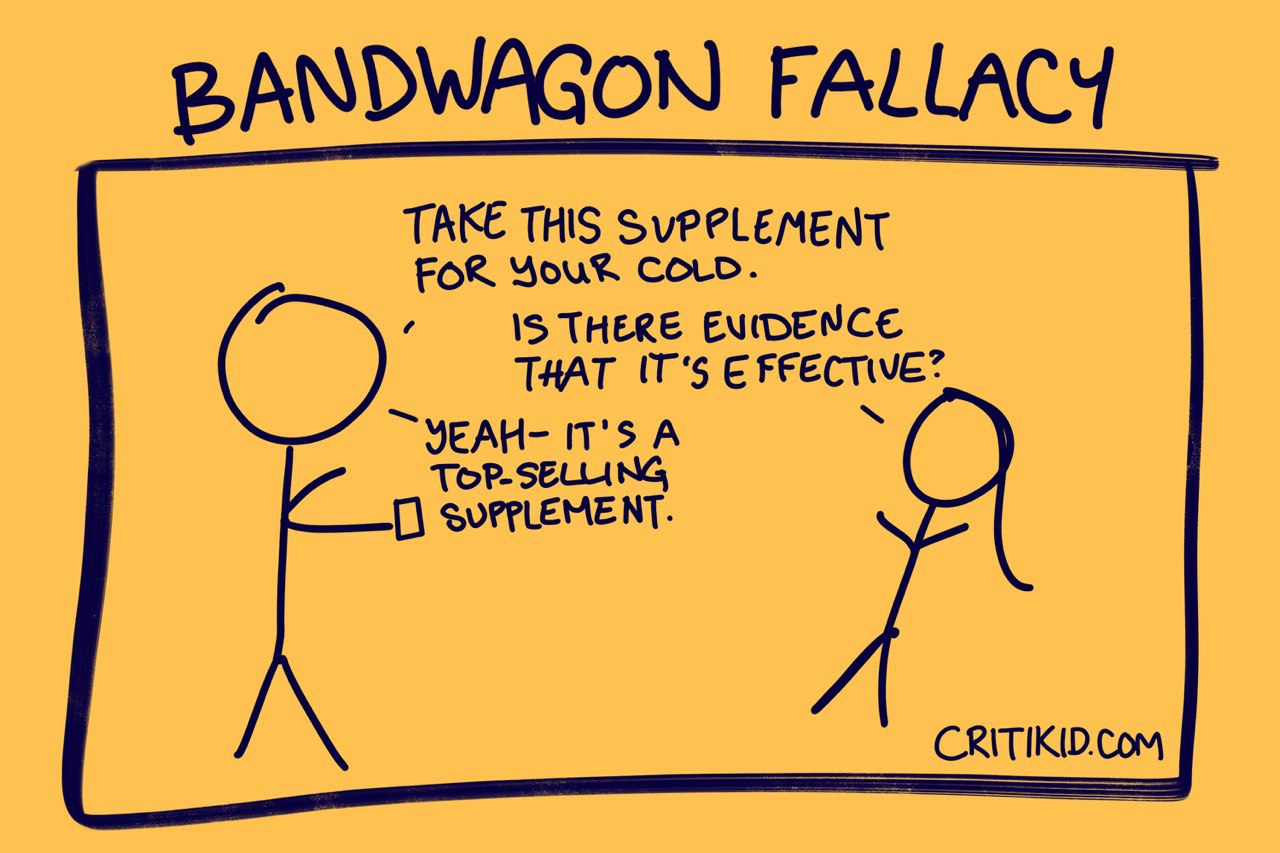 Title at the top reads Bandwagon Fallacy. Cartoon with two stick figures. The first says take this supplement for your cold. The second asks if there is evidence that it is effective. The first says yeah it is a top selling supplement. Website critikid.com appears in the bottom corner.