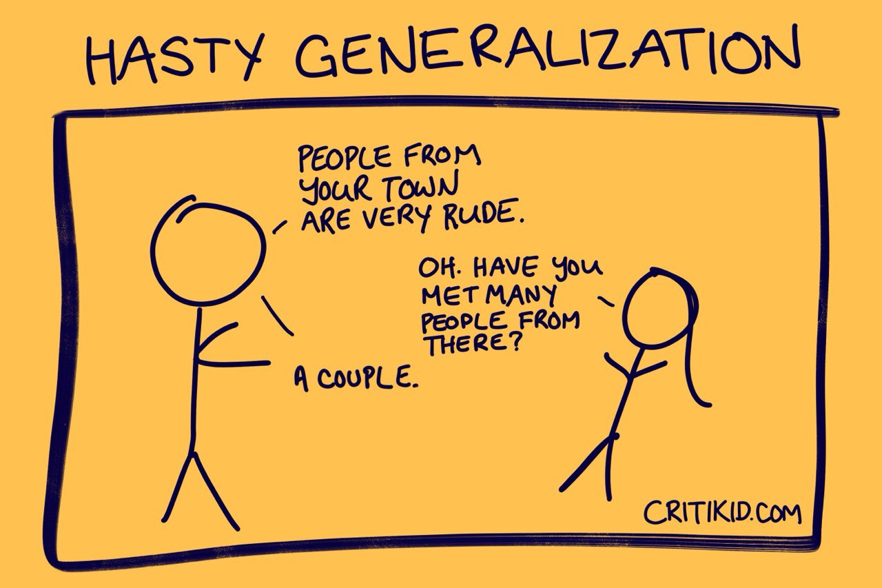 Title at the top reads Hasty Generalization. Cartoon with two stick figures. The first says people from the other person’s town are very rude. The second asks if they have met many people from that town. The first answers only a couple. Website critikid.com appears in the bottom corner.