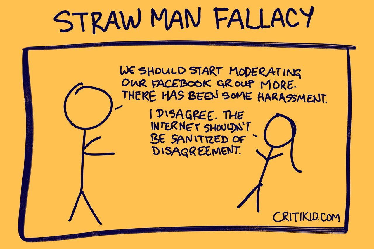Title at the top reads Straw Man Fallacy. Cartoon with two stick figures. The first we should start moderating our facebook group more. There has been some harassment. The second says I disagree. The internet shouldn't be sanitized of disagreement. Website critikid.com appears in the bottom corner.